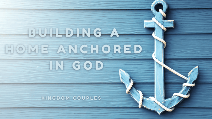 God Anchored Home