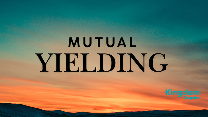 Mutual Yielding in Marriage - A Game Changer for Your Relationship