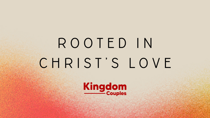 Devotional: Rooted in Christ's Love